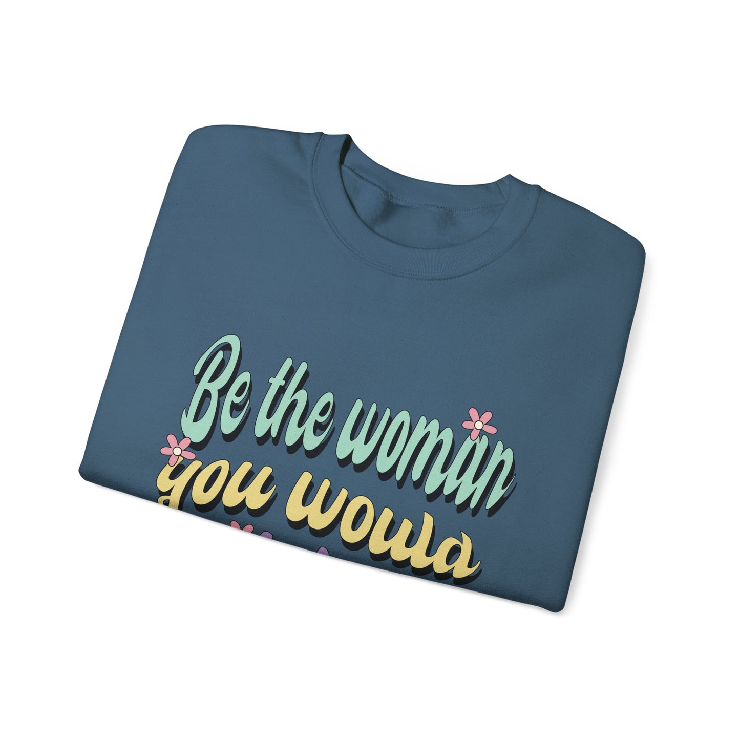 Be the Woman Other Women Look Up To Crewneck Sweatshirt