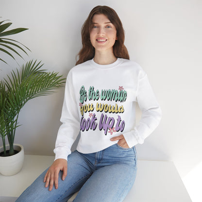 Be the Woman Other Women Look Up To Crewneck Sweatshirt