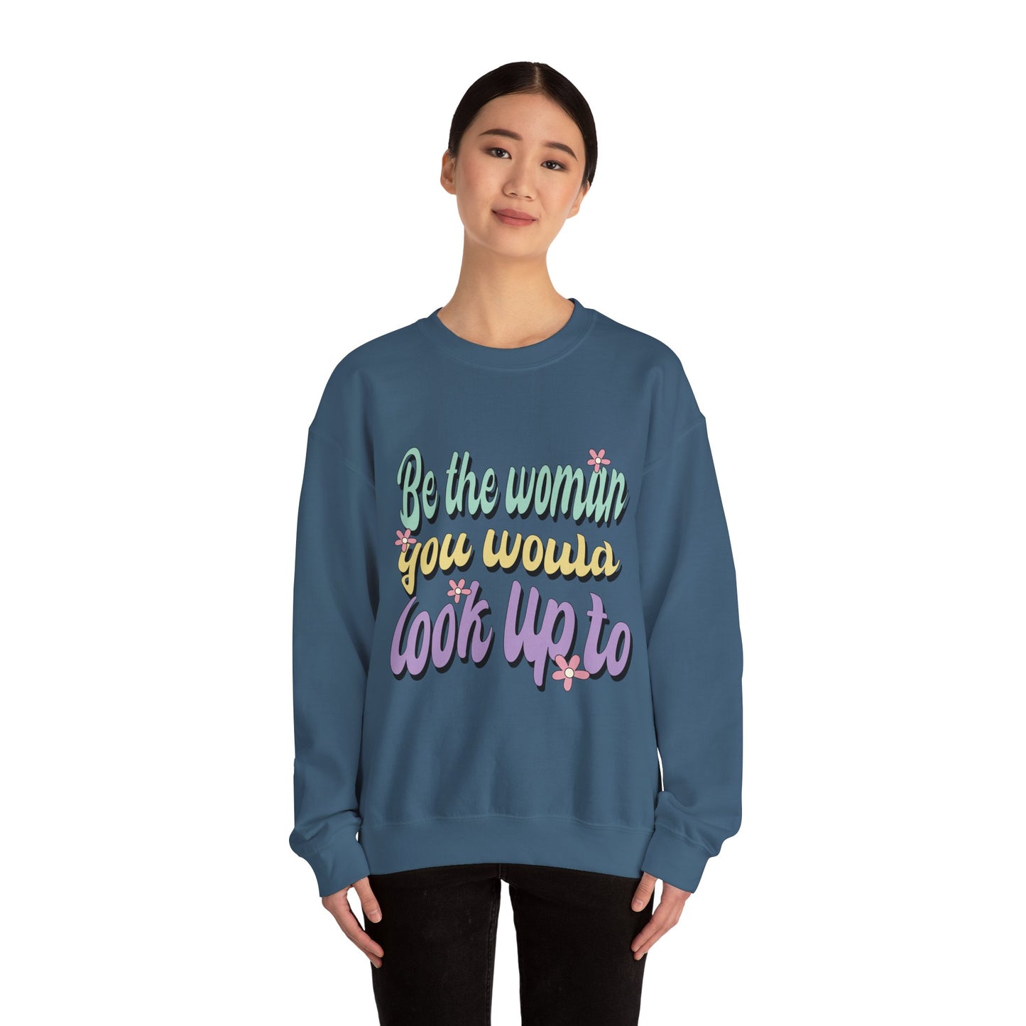 Be the Woman Other Women Look Up To Crewneck Sweatshirt