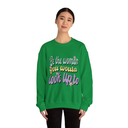 Be the Woman Other Women Look Up To Crewneck Sweatshirt