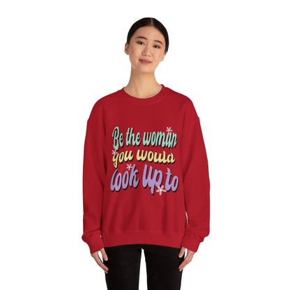 Be the Woman Other Women Look Up To Crewneck Sweatshirt