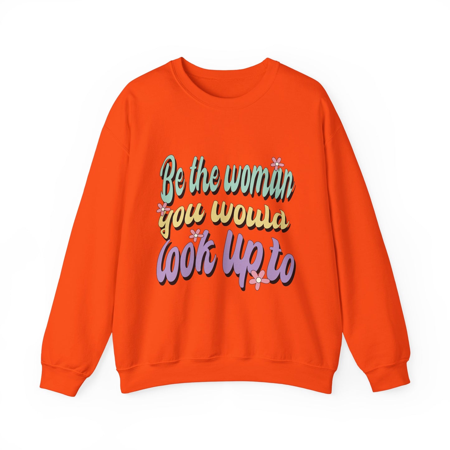 Be the Woman Other Women Look Up To Crewneck Sweatshirt