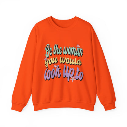 Be the Woman Other Women Look Up To Crewneck Sweatshirt