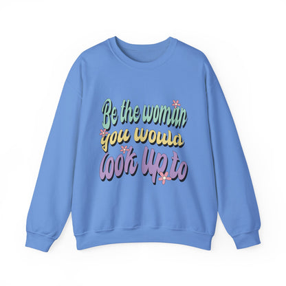 Be the Woman Other Women Look Up To Crewneck Sweatshirt