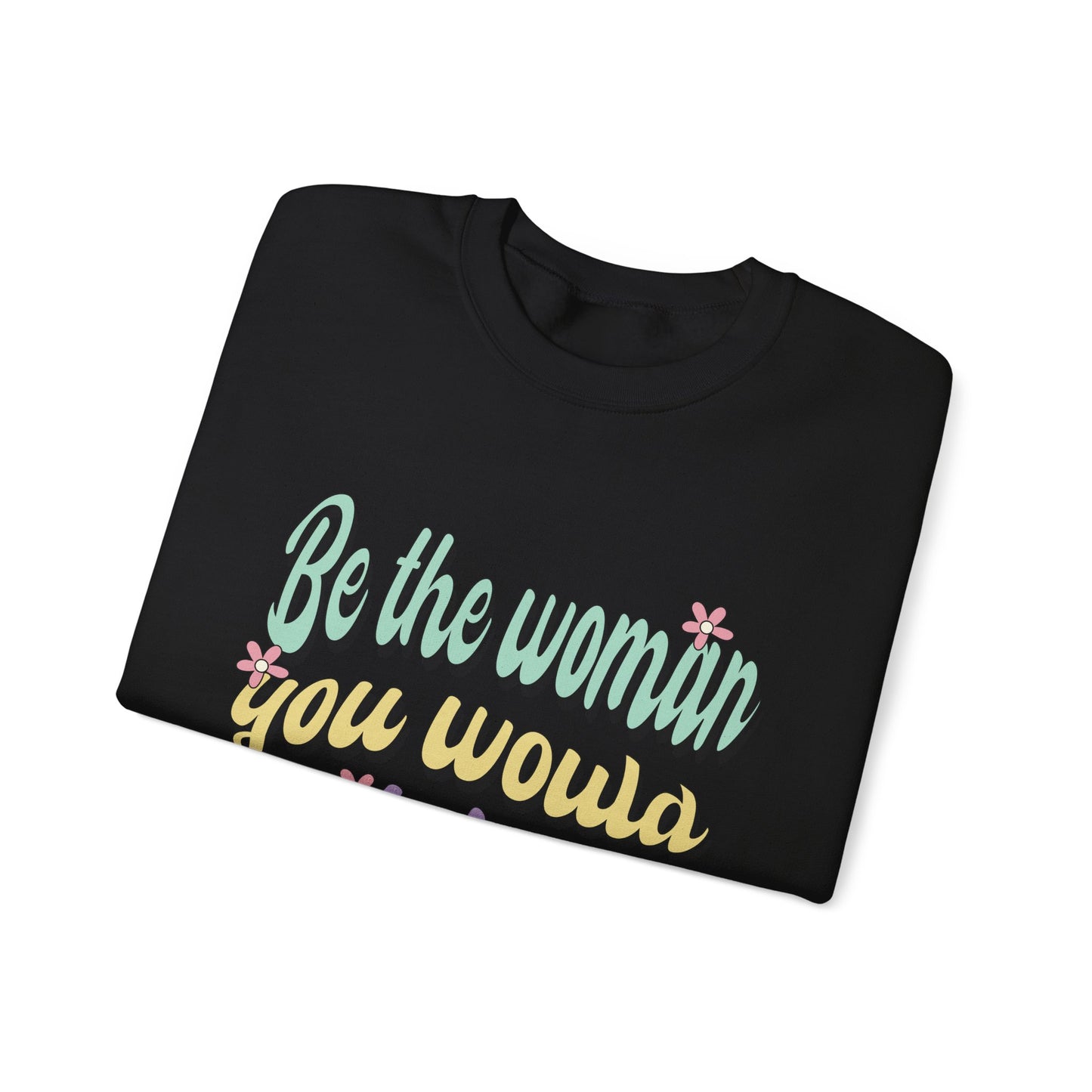 Be the Woman Other Women Look Up To Crewneck Sweatshirt