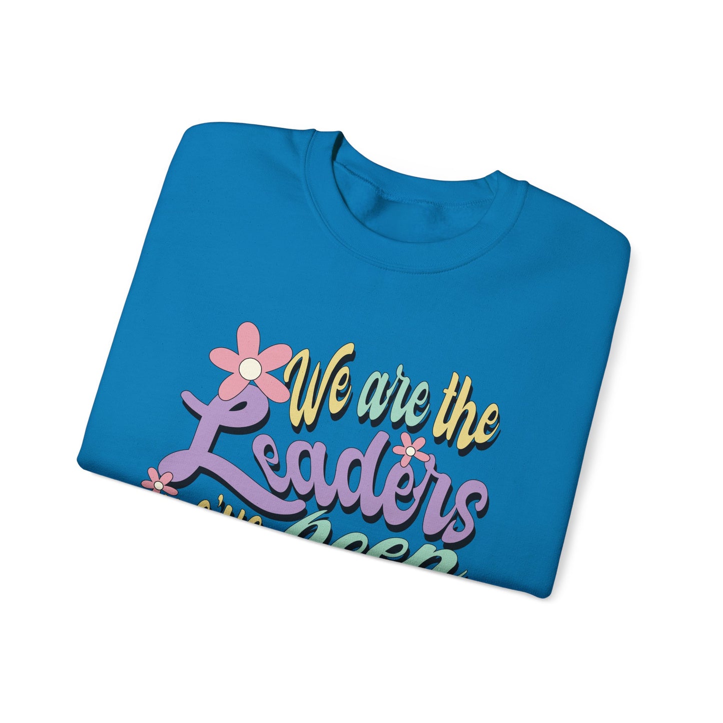 We Are the Leaders We’ve Been Waiting For Heavy Blend™ Crewneck Sweatshirt