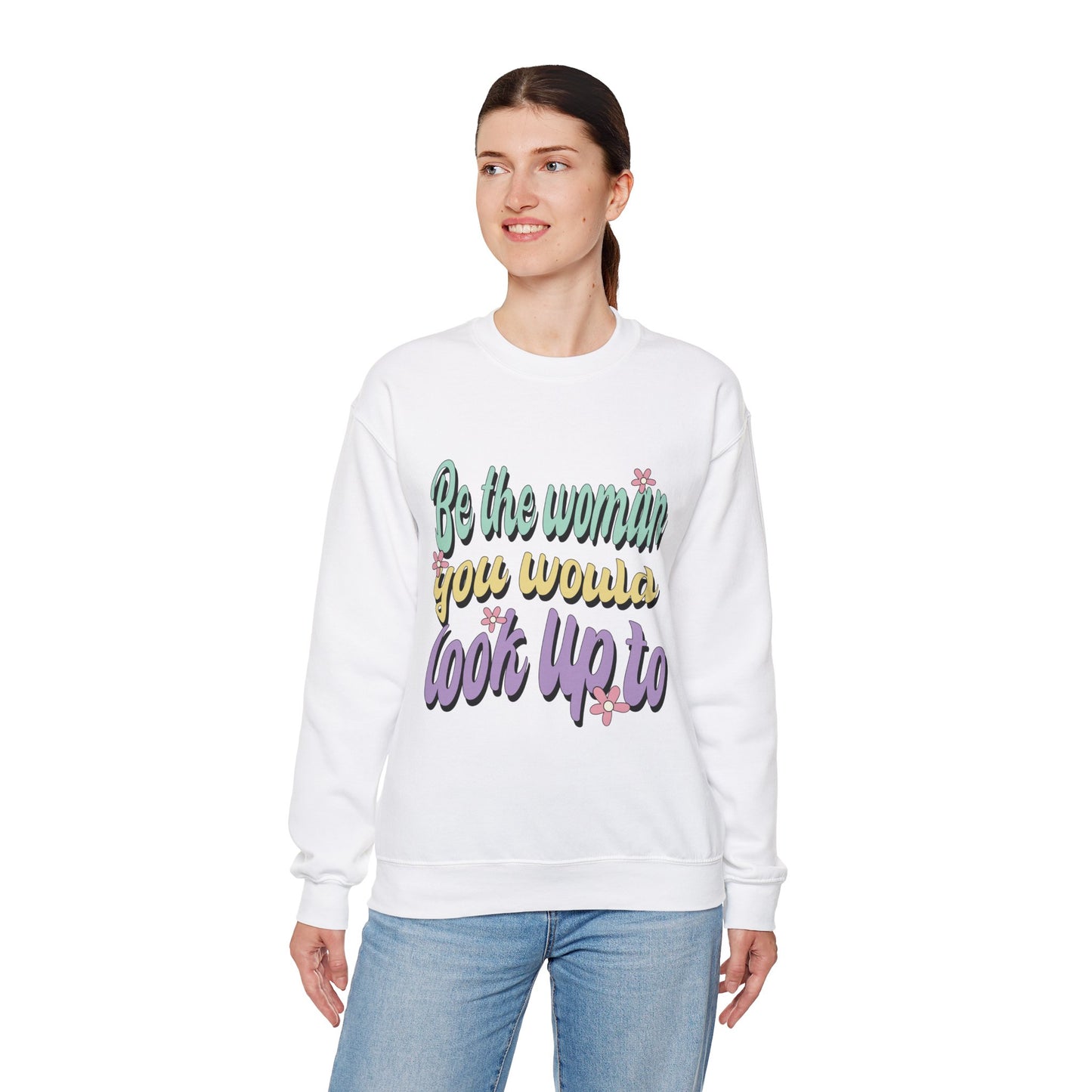 Be the Woman Other Women Look Up To Crewneck Sweatshirt