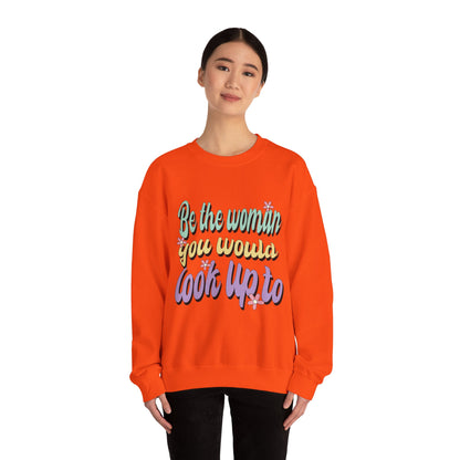 Be the Woman Other Women Look Up To Crewneck Sweatshirt