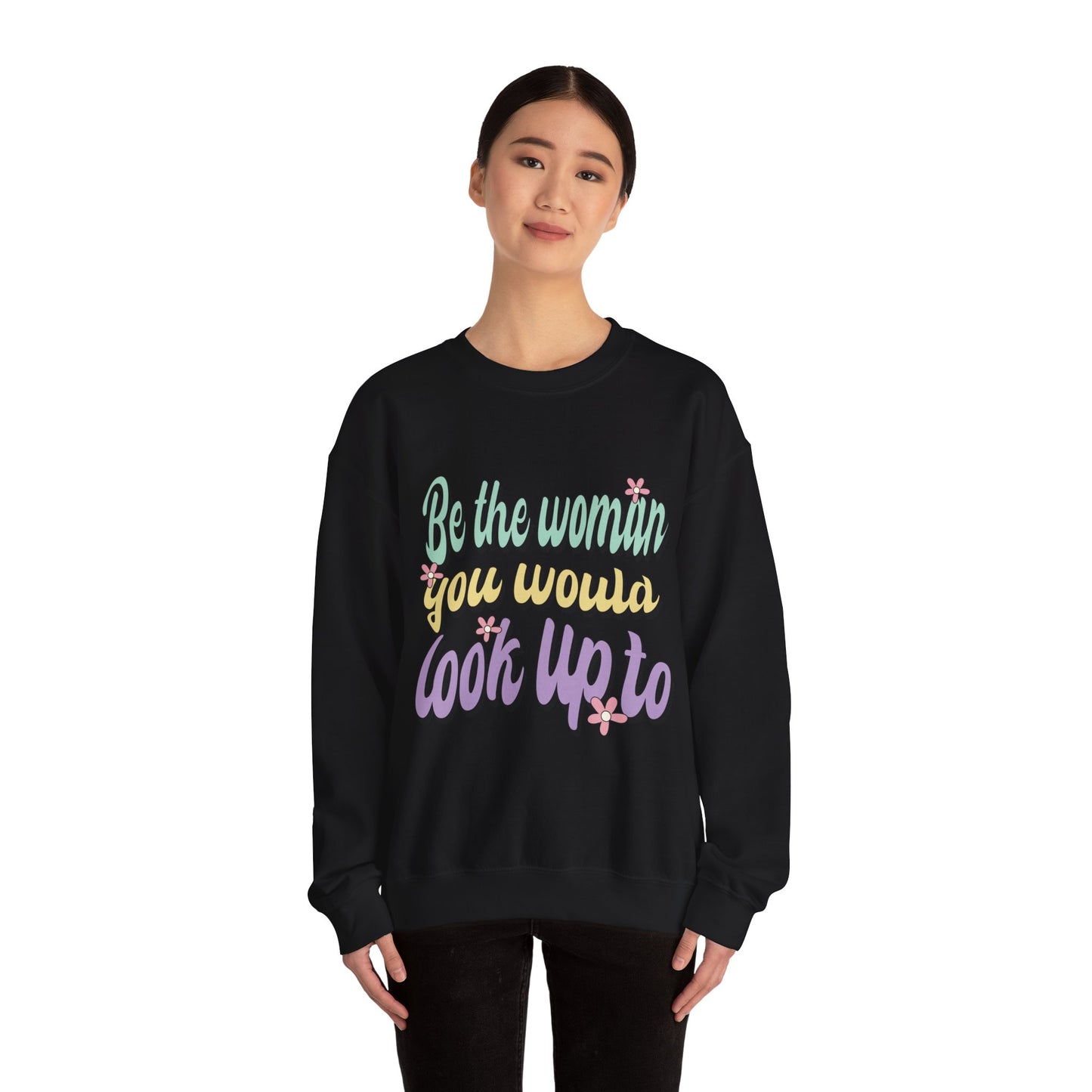 Be the Woman Other Women Look Up To Crewneck Sweatshirt