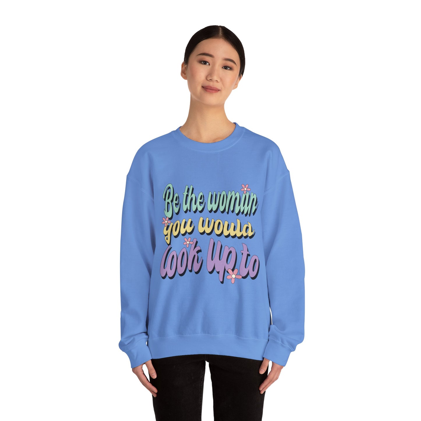 Be the Woman Other Women Look Up To Crewneck Sweatshirt