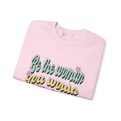 Be the Woman Other Women Look Up To Crewneck Sweatshirt