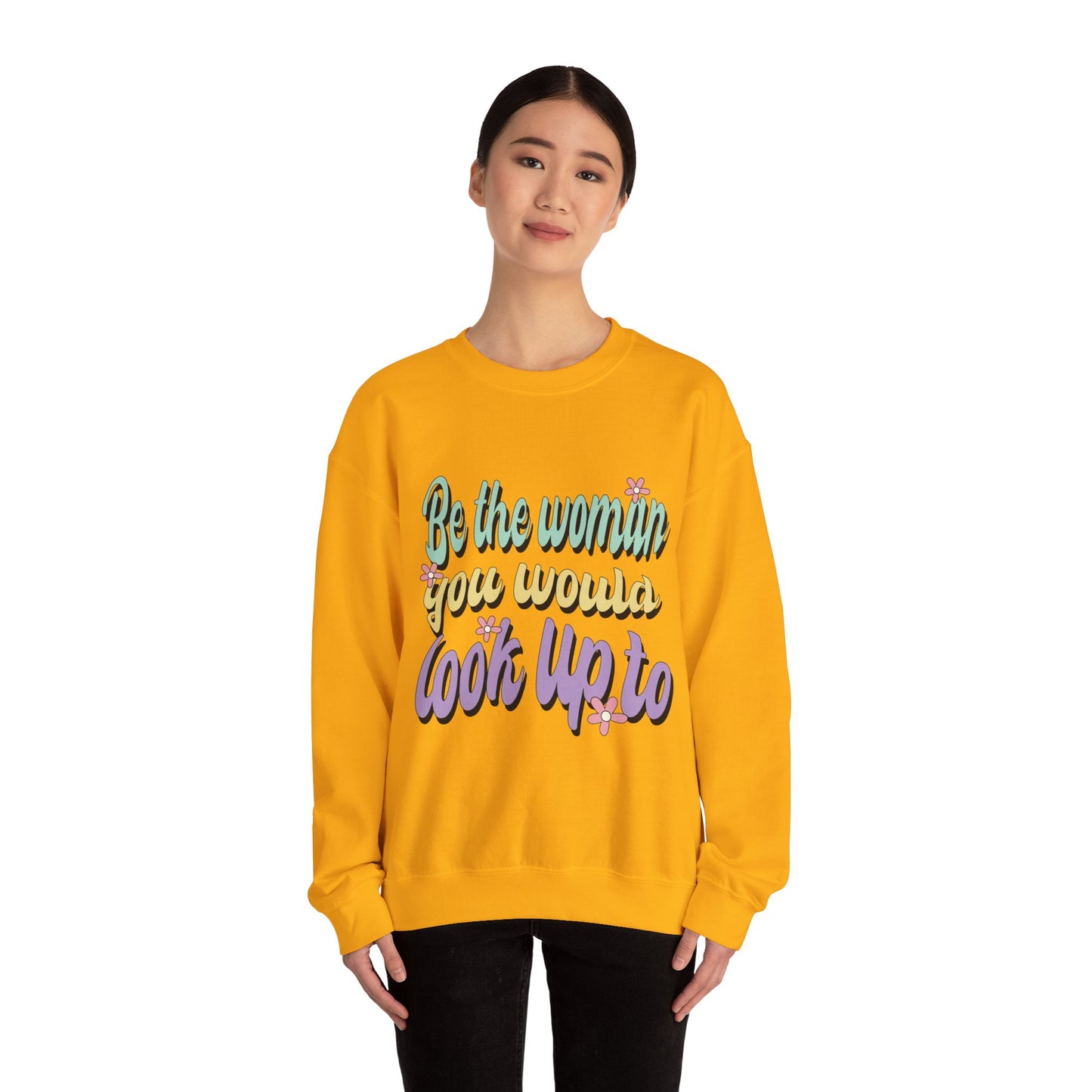 Be the Woman Other Women Look Up To Crewneck Sweatshirt