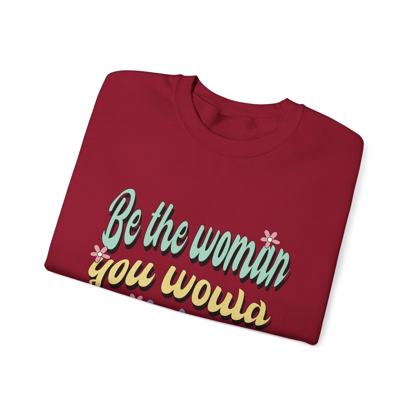 Be the Woman Other Women Look Up To Crewneck Sweatshirt