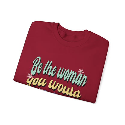 Be the Woman Other Women Look Up To Crewneck Sweatshirt