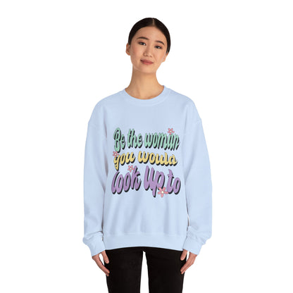 Be the Woman Other Women Look Up To Crewneck Sweatshirt