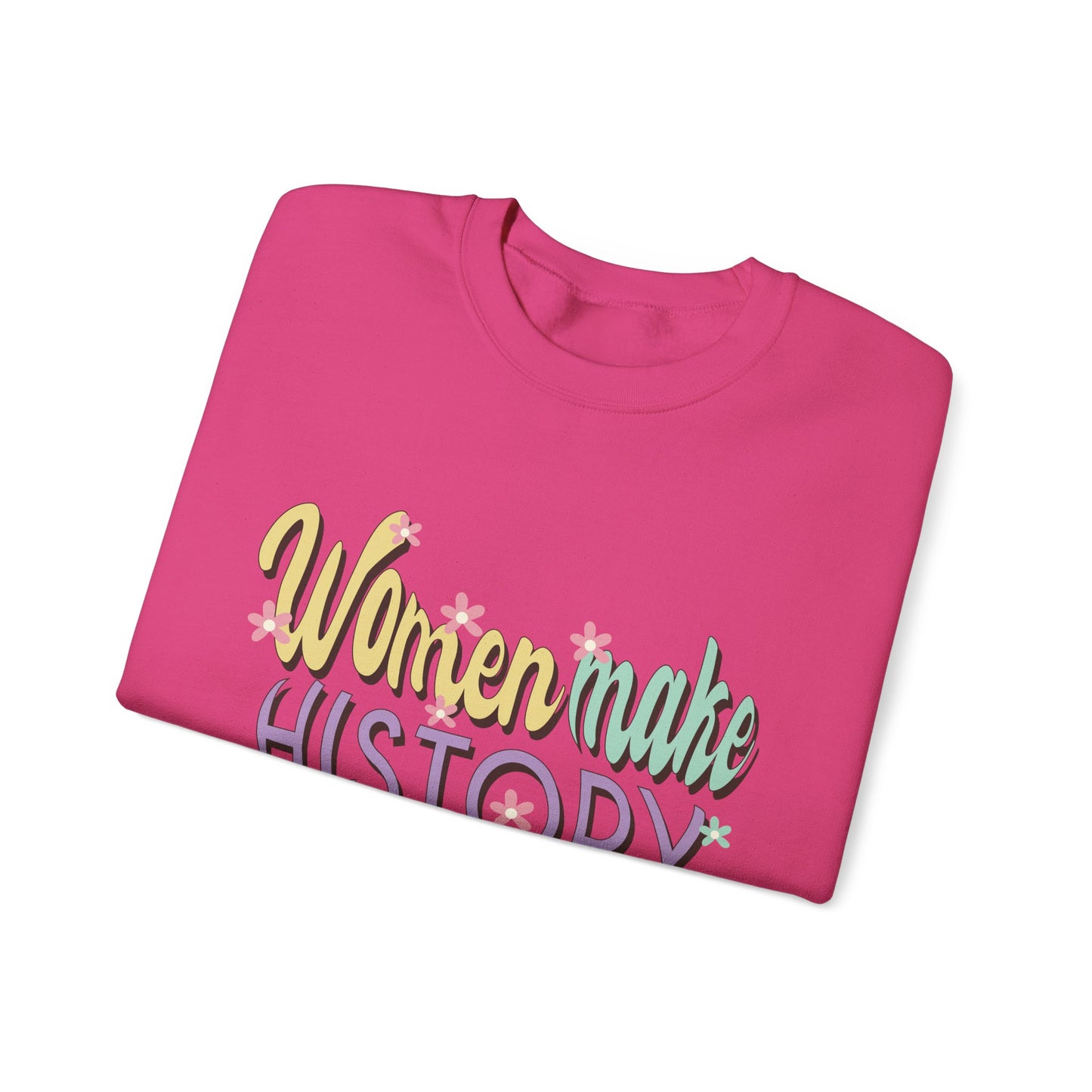 Women Make History Every Time  Heavy Blend™ Crewneck Sweatshirt