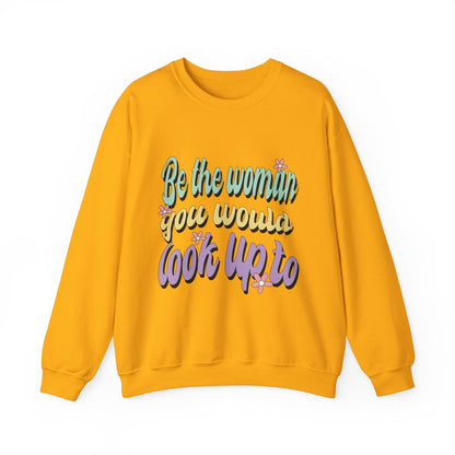 Be the Woman Other Women Look Up To Crewneck Sweatshirt