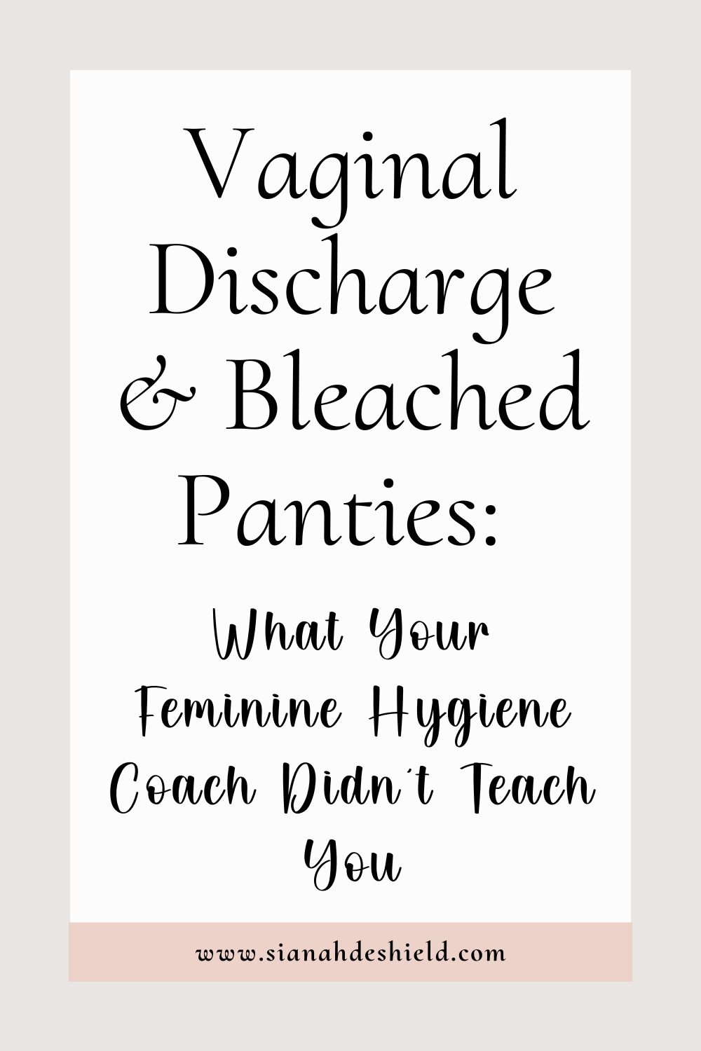 Vagina Discharge & Bleached panties: What your feminine hygiene coach didn't teach you