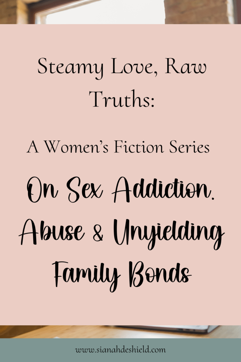 Steamy love, raw truths, a women's fiction series on sex addiction, abuse, and unyielding family bonds