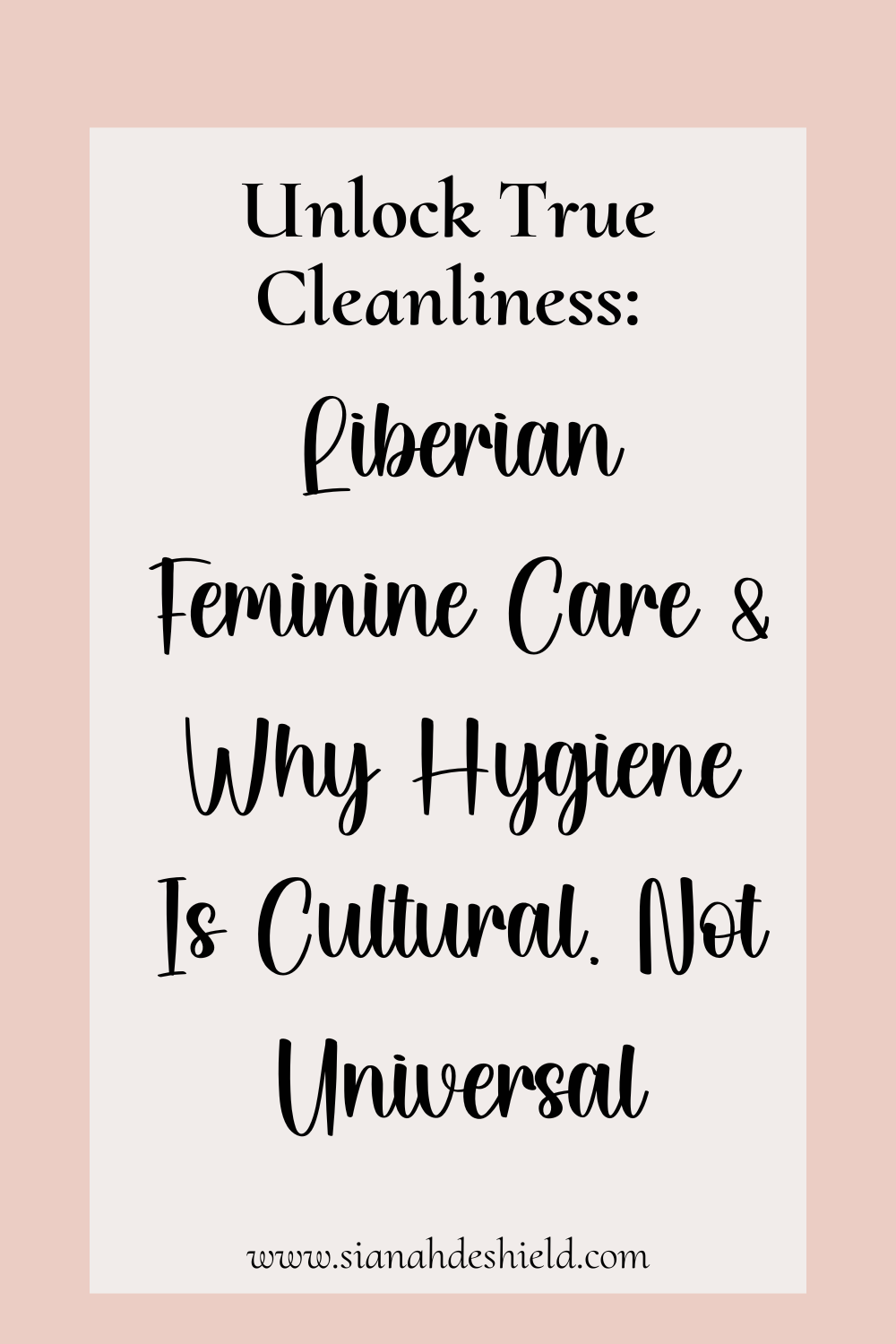 unlock true cleanliness: Liberian Feminine care & why hygiene is cultural, not universal png