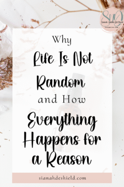 life is not random everything happens for a reason nothing comes by chance