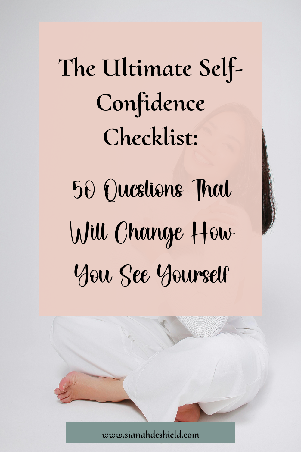 The Ultimate Self- Confidence Checklist: 50 Questions That Will Change How You See Yourself