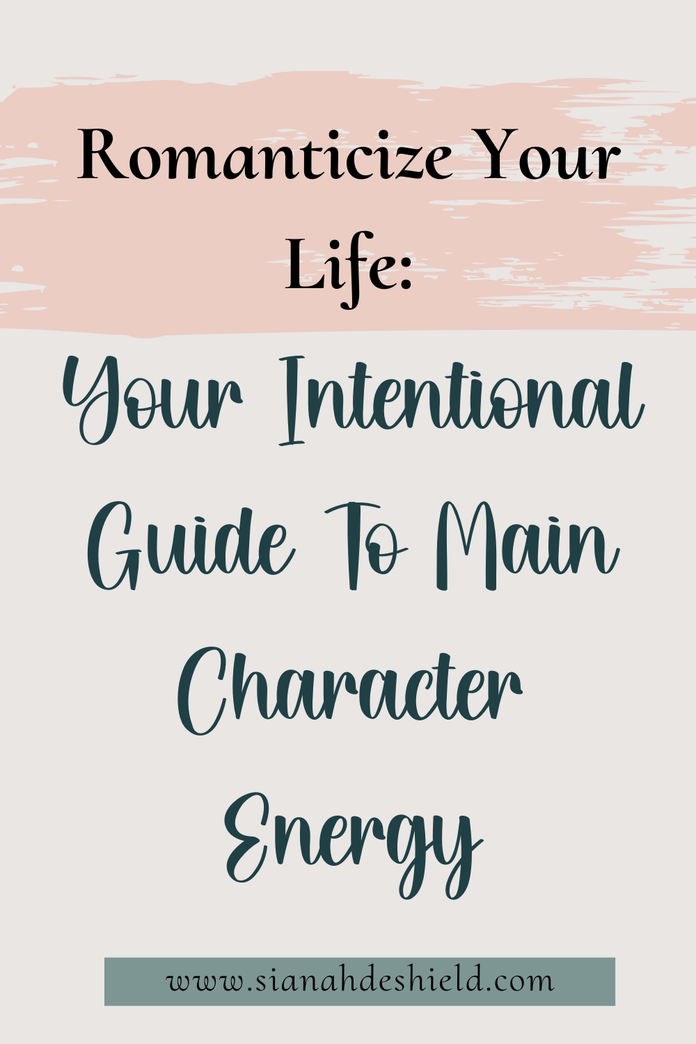 Romanticize Your Life: Your Intentional Guide To Main Character Energy