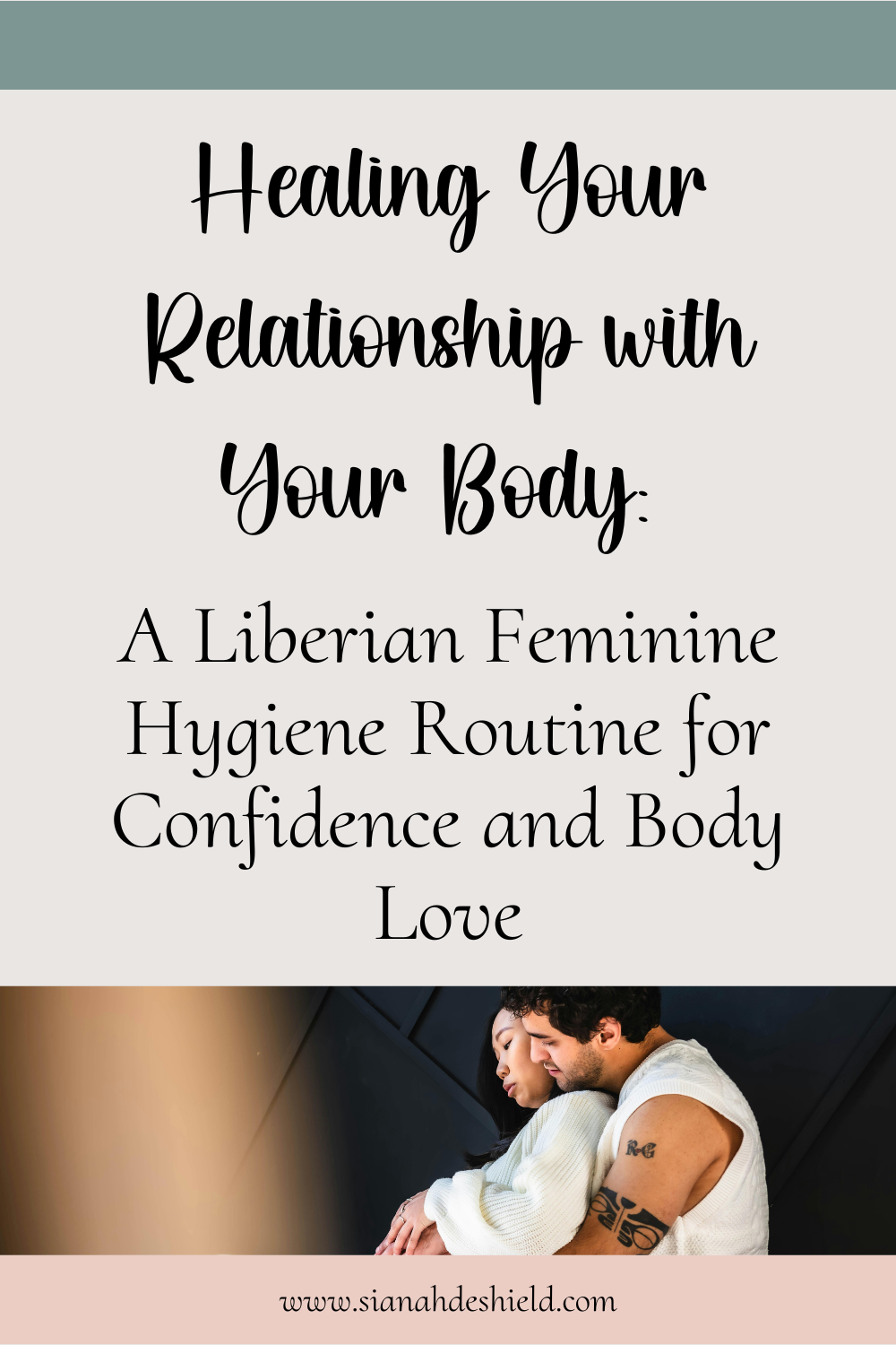 Healing Your Relationship With Your Body: A Liberian Feminine Hygiene Routine For Confidence and Body Love