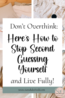 Don’t Overthink: Here’s How to Stop Second Guessing Yourself