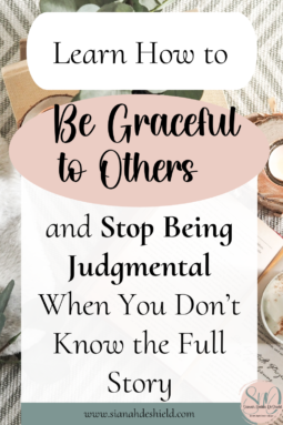 be graceful to others and stop being judgemental