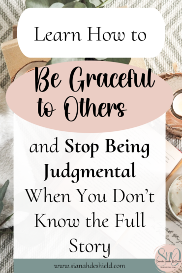 be graceful to others and stop being judgemental