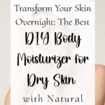 DIY body moisturizer for dry skin with natural botox