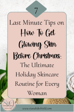 holiday skincare routine how to get glowing skin before christmas Christmas glowing skin