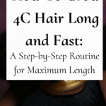 how to grow 4C hair long and fast